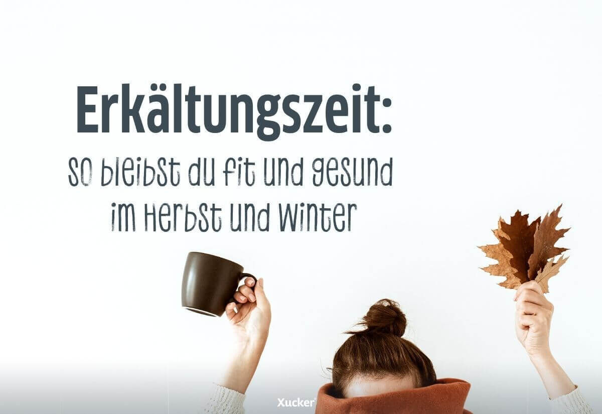 Erkältungszeit: So bleibst du fit und gesund im Herbst und Winter Erkältungszeit: So bleibst du fit und gesund im Herbst und Winter